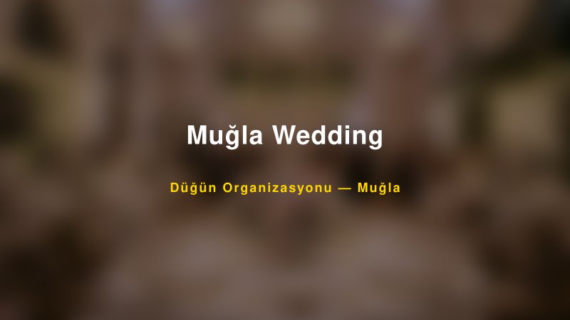 Muğla Wedding — Muğla Kır Düğünü Mekanı Rehberi