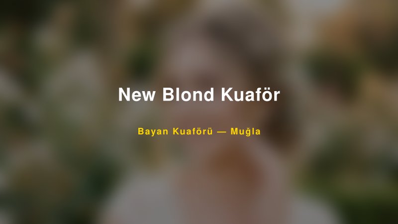 New Blond Kuaför — Muğla Kır Düğünü Mekanı Rehberi