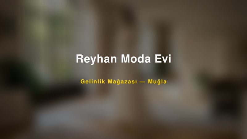 Reyhan Moda Evi — Muğla Kır Düğünü Mekanı Rehberi